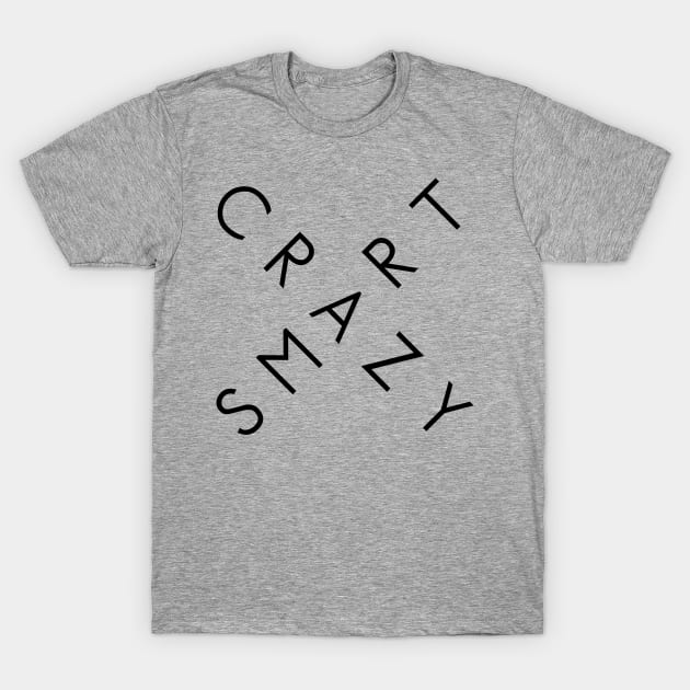 Crazy Smart T-Shirt by DJV007